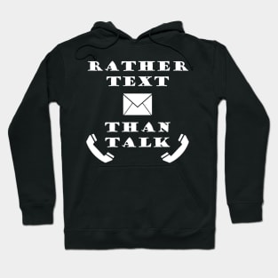 Rather Text Than Talk - Typography Design Hoodie